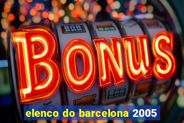 elenco do barcelona 2005